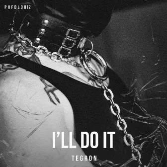 I'LL DO IT by TEGRON