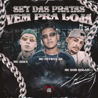 Vem pra Loja (Set das Prata) by MC Zeka