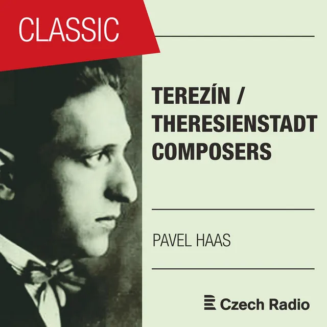 Terezín / Theresienstadt Composers: Pavel Haas