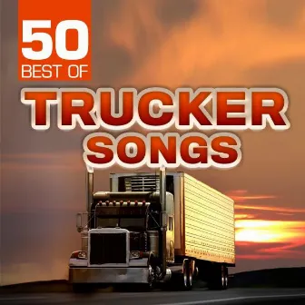 50 Best of Trucker Songs by The Nashville Riders