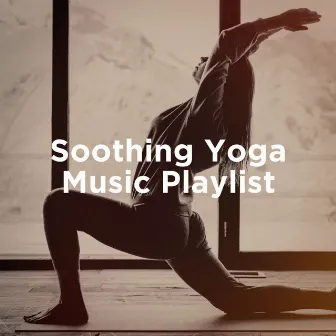 Soothing Yoga Music Playlist by Unknown Artist