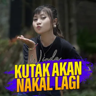 Kutak Akan Nakal Lagi by Winda