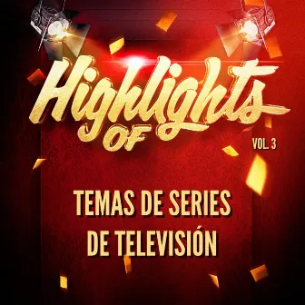 Highlights of Temas De Series De Televisión, Vol. 3 by Temas de Series de Televisión