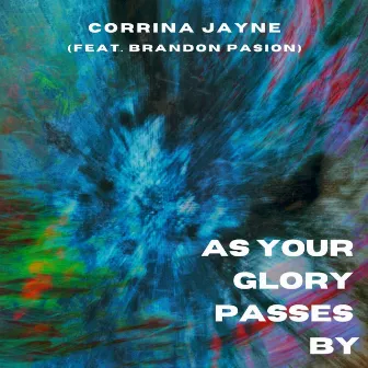 As Your Glory Passes By by Corrina Jayne