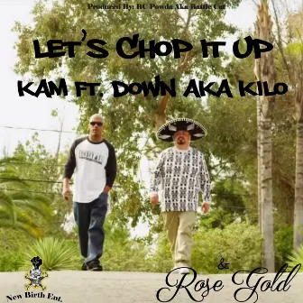 Chop it Up ft. Down aka Kilo & Rose Gold by Kam