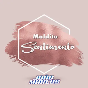 Maldito Sentimento (Acústico) by João Marcos