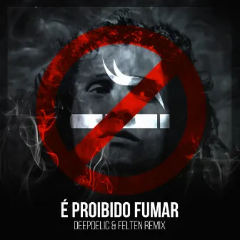 É Proibido Fumar by Felten