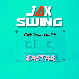 Get Down on It by Jaxswing