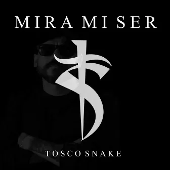 Mira Mi Ser by Tosco Snake