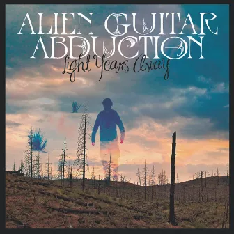 Light Years Away by Alien Guitar Abduction