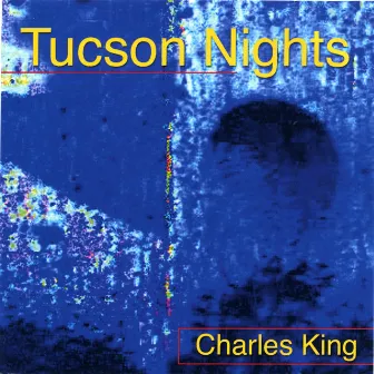 Tucson Nights by Charles King