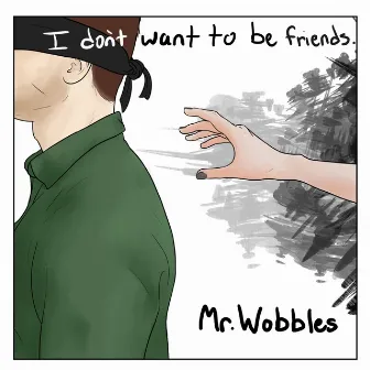 I Don't Want to Be Friends by Mr. Wobbles