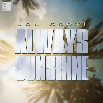 Always Sunshine (Remixes) by Jon Scott