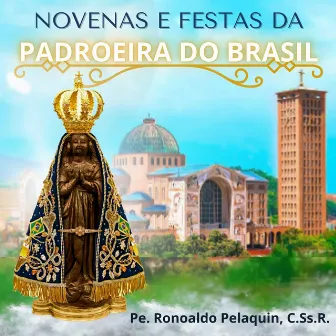 Novenas e Festas da Padroeira do Brasil by Padre Ronoaldo Pelaquin, C.Ss.R.