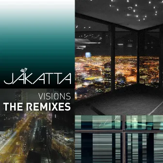 Visions (The Remixes) by Jakatta