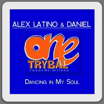 Dancing in My Soul (Original Mix) by Alex Latino