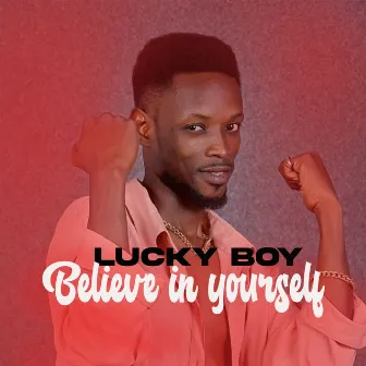 Believe In Yourself by Lucky Boy