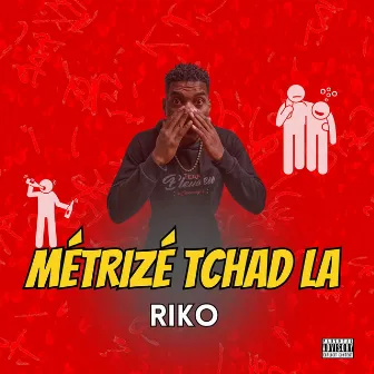 Métrizé tchad la by Riko