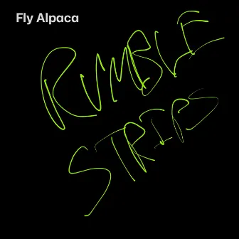 RUMBLE STRIPS by Fly Alpaca