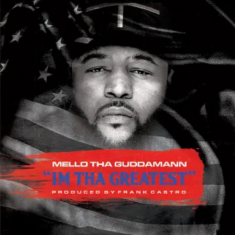 Im tha Greatest by Mello tha Guddamann