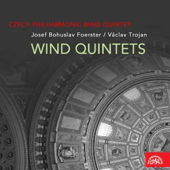 Foerster, Trojan: Wind Quintets by The Czech Philharmonic Wind Quintet