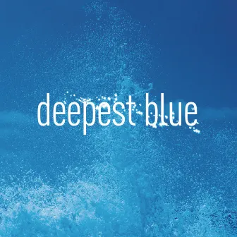 Deepest Blue (Remixes) by Deepest Blue