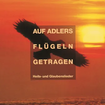 Auf Adlers Flügeln getragen by Gerhard Schnitter