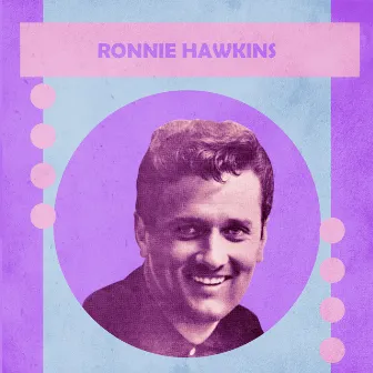 Presenting Ronnie Hawkins by Ronnie Hawkins