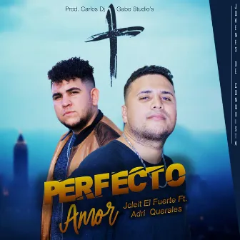 Perfecto Amor by J Cleit El Fuerte