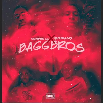 Kennie Lu x 1Bgshaq Bagg Bros by 