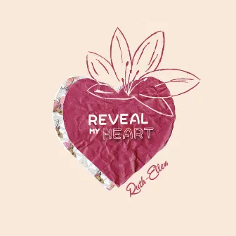 Reveal My Heart by Ruth Ellen