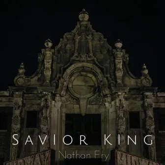 Savior King by Nathan Fry