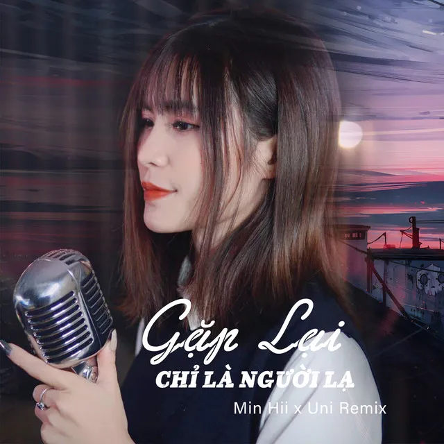 Gặp Lại Chỉ Là Người Lạ - Uni Remix