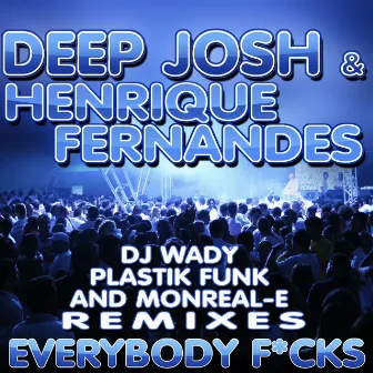 Everybody F*cks by Deep Josh