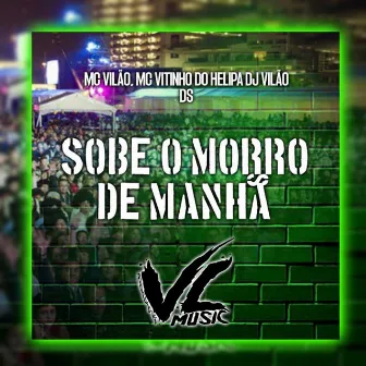 Sobe o Morro de Manhã by MC VITINHO DO HELIPA