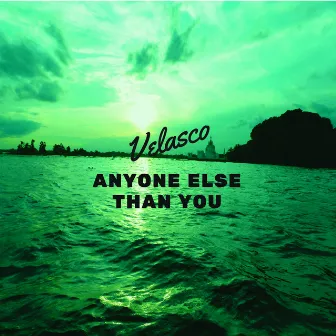 Anyone Else Than You by Velasco