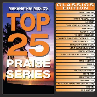 Top 25 Praise Series Classics Edition by Maranatha! Music