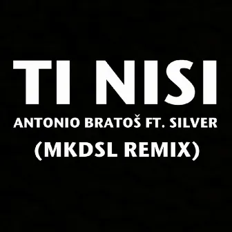 Ti nisi (MKDSL Remix) by Antonio Bratoš