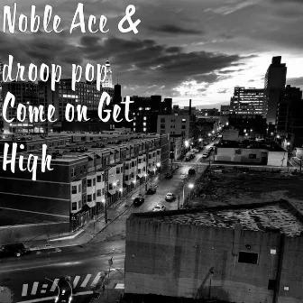 Come on Get High by Noble Ace