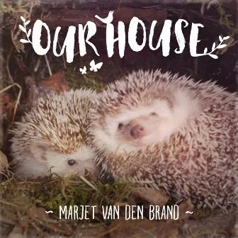 Our House by Marjet Van Den Brand