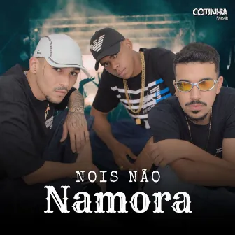 Nois Não Namora by MC Goia