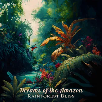 Dreams of the Amazon: Rainforest Bliss, Sleepytime Serenades, Relaxing Lullabies with Nature Ambience by Johnny Rainer