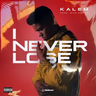 I Never Lose by Kalem