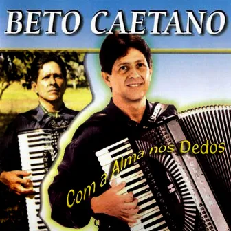 Com a Alma nos Dedos by Beto Caetano