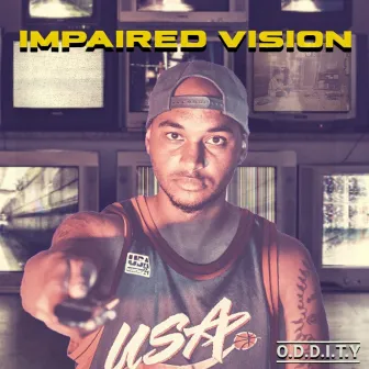 Impaired Vision by O.D.D.I.T.Y