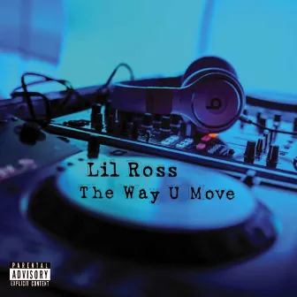 The Way U Move by Lil Ross