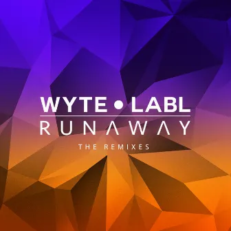 Runaway (The Remixes) by WYTE LABL