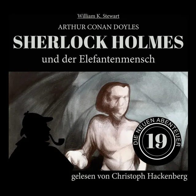 Sherlock Holmes und der Elefantenmensch [Die neuen Abenteuer, Folge 19 (Ungekürzt)]