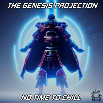 No Time To Chill by The Genesis Projection