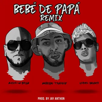 Bebé de Papá (Remix) by Alexio